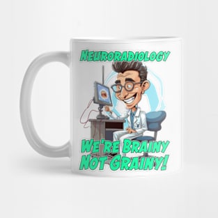 Neuroradiology - We're Brainy, Not Grainy! Mug